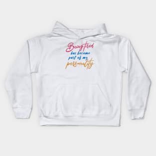 Being tired has become part of my personality Kids Hoodie